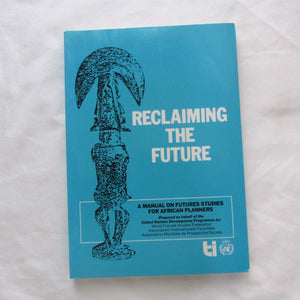 Reclaiming the Future: A Manual on Futures Studies for African Planners,Used