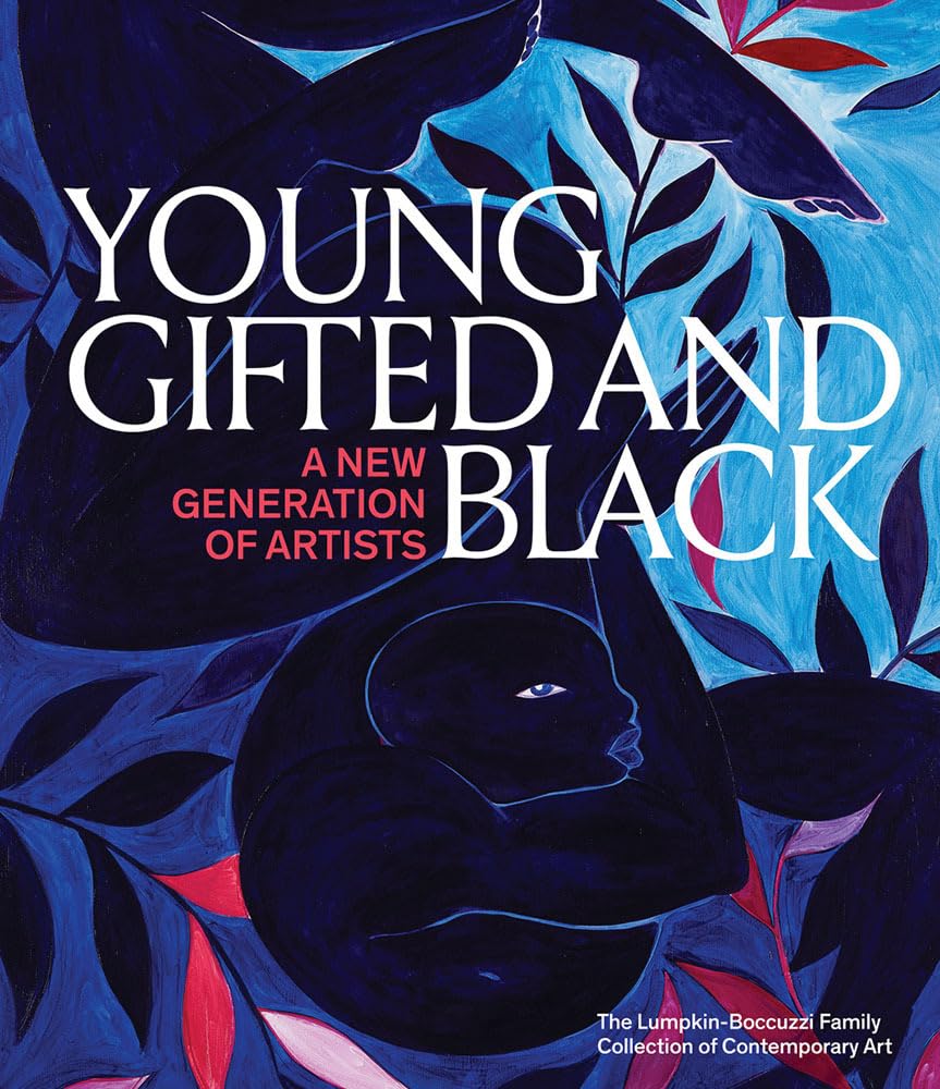 Young, Gifted And Black: A New Generation Of Artists: The Lumpkinboccuzzi Family Collection Of Contemporary Art