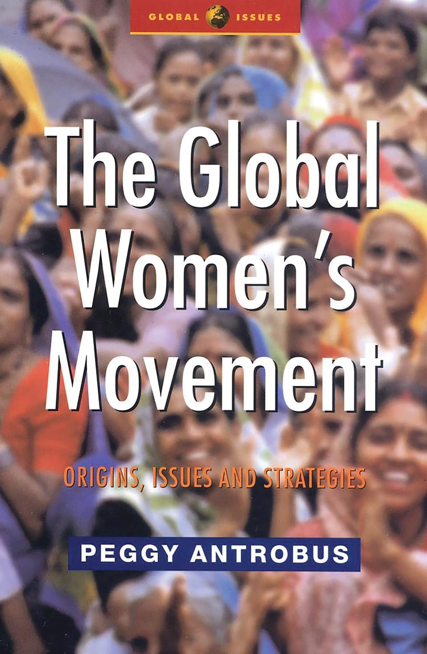 The Global Women's Movement: Origins, Issues and Strategies (Global Issues),Used