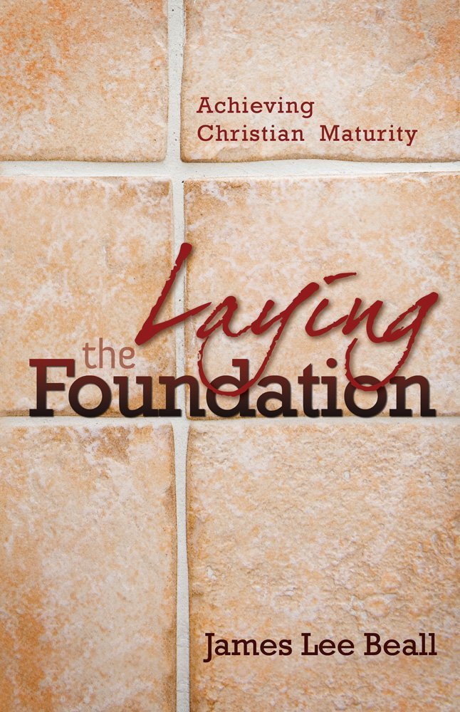 Laying the Foundation: Achieving Christian Maturity,New