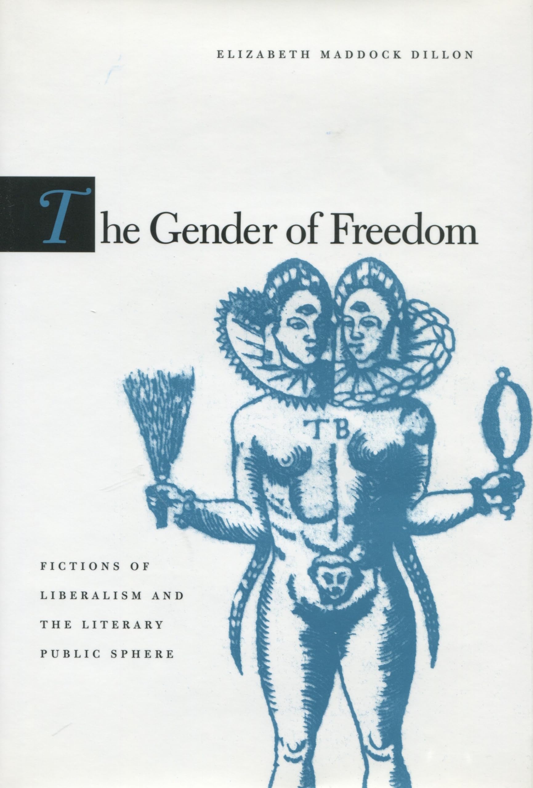 The Gender Of Freedom: Fictions Of Liberalism And The Literary Public Sphere,Used