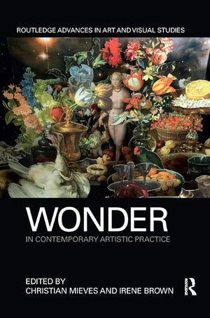 Wonder in Contemporary Artistic Practice (Routledge Advances in Art and Visual Studies),Used