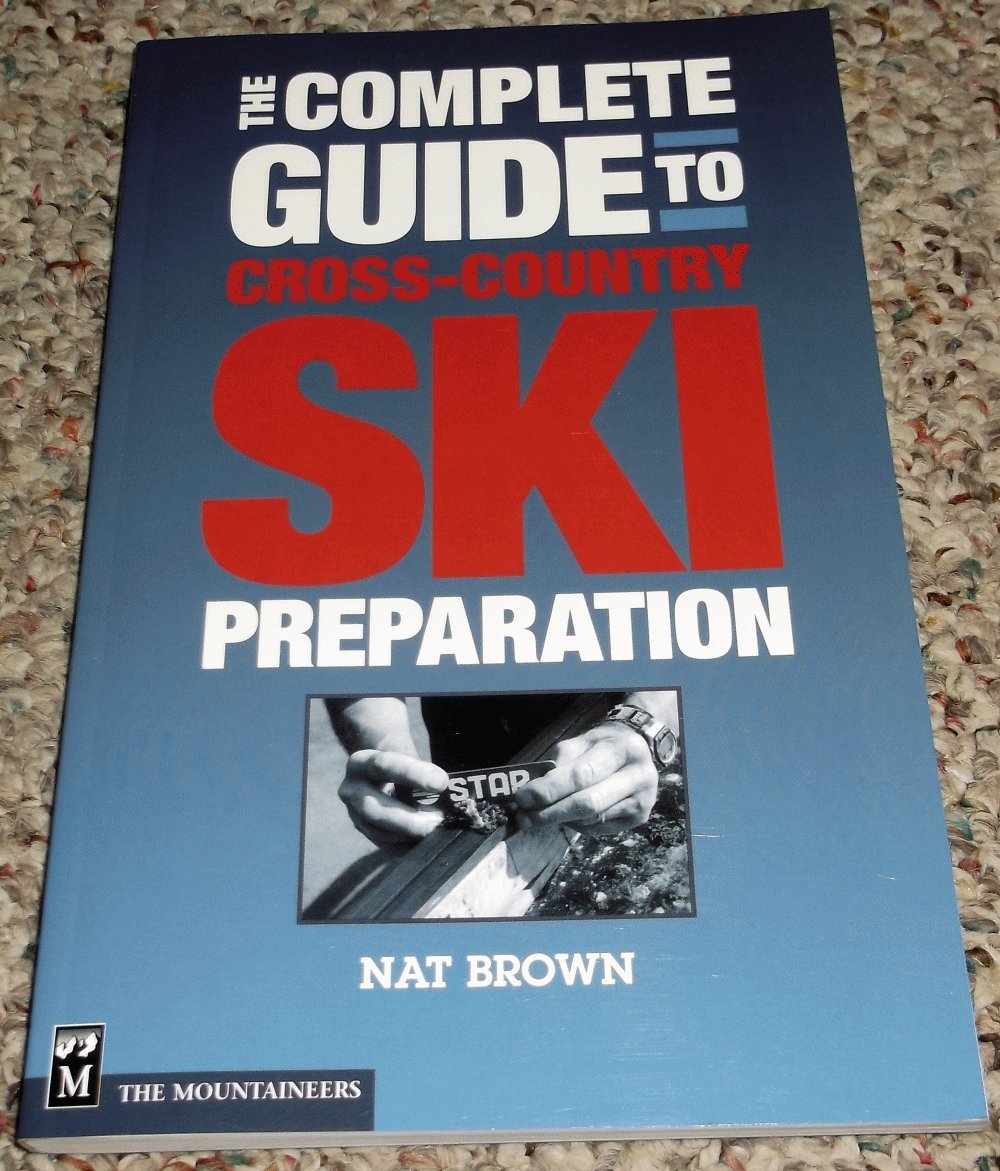 The Complete Guide to CrossCountry Ski Preparation,New