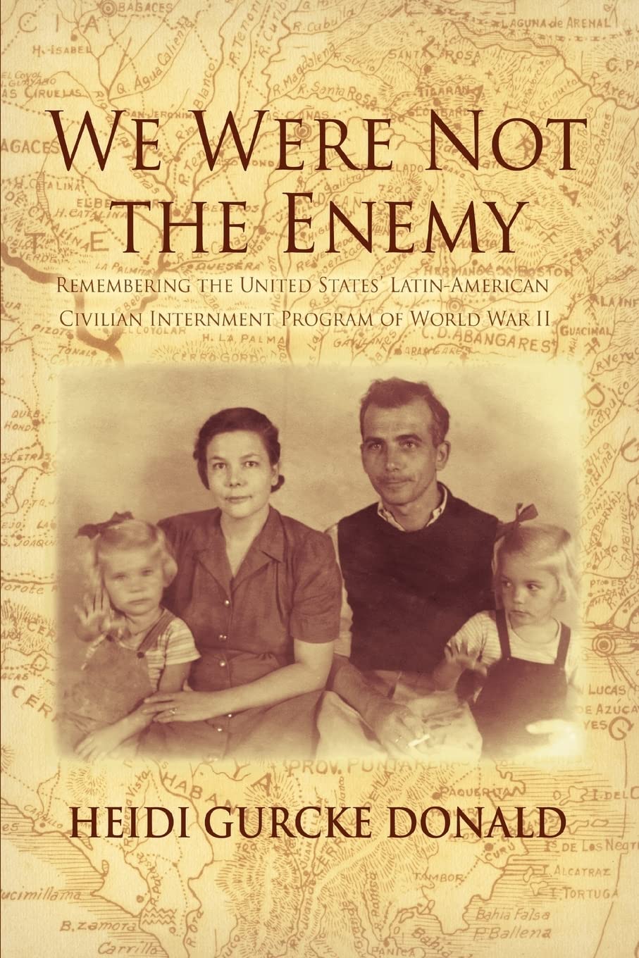 We Were Not The Enemy: Remembering The United States Latinamerican Civilian Internment Program Of World War Ii,Used
