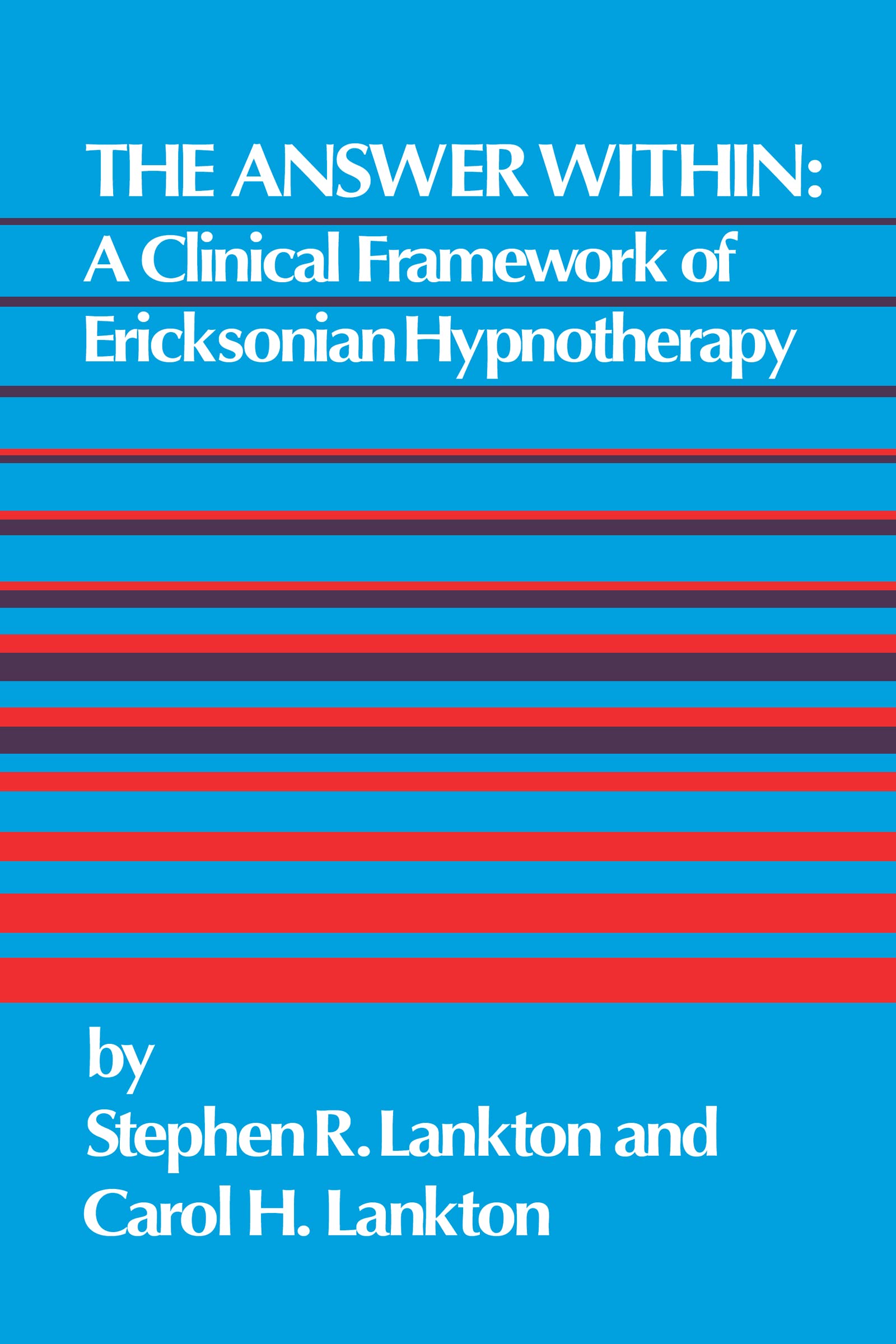 The Answer Within: A Clinical Framework Of Ericksonian Hypnotherapy,Used