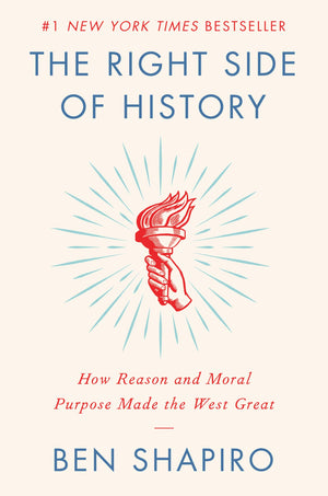 The Right Side Of History: How Reason And Moral Purpose Made The West Great