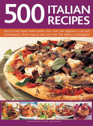 500 Italian Recipes: EasyToCook Classic Italian Dishes, From Rustic And Regional To Cool And Contemporary, Shown StepByStep ,Used