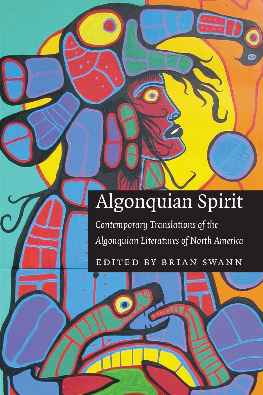 Algonquian Spirit: Contemporary Translations Of The Algonquian Literatures Of North America (Native Literatures Of The Americas ,New