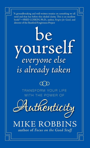 Be Yourself, Everyone Else is Already Taken: Transform Your Life with the Power of Authenticity,Used