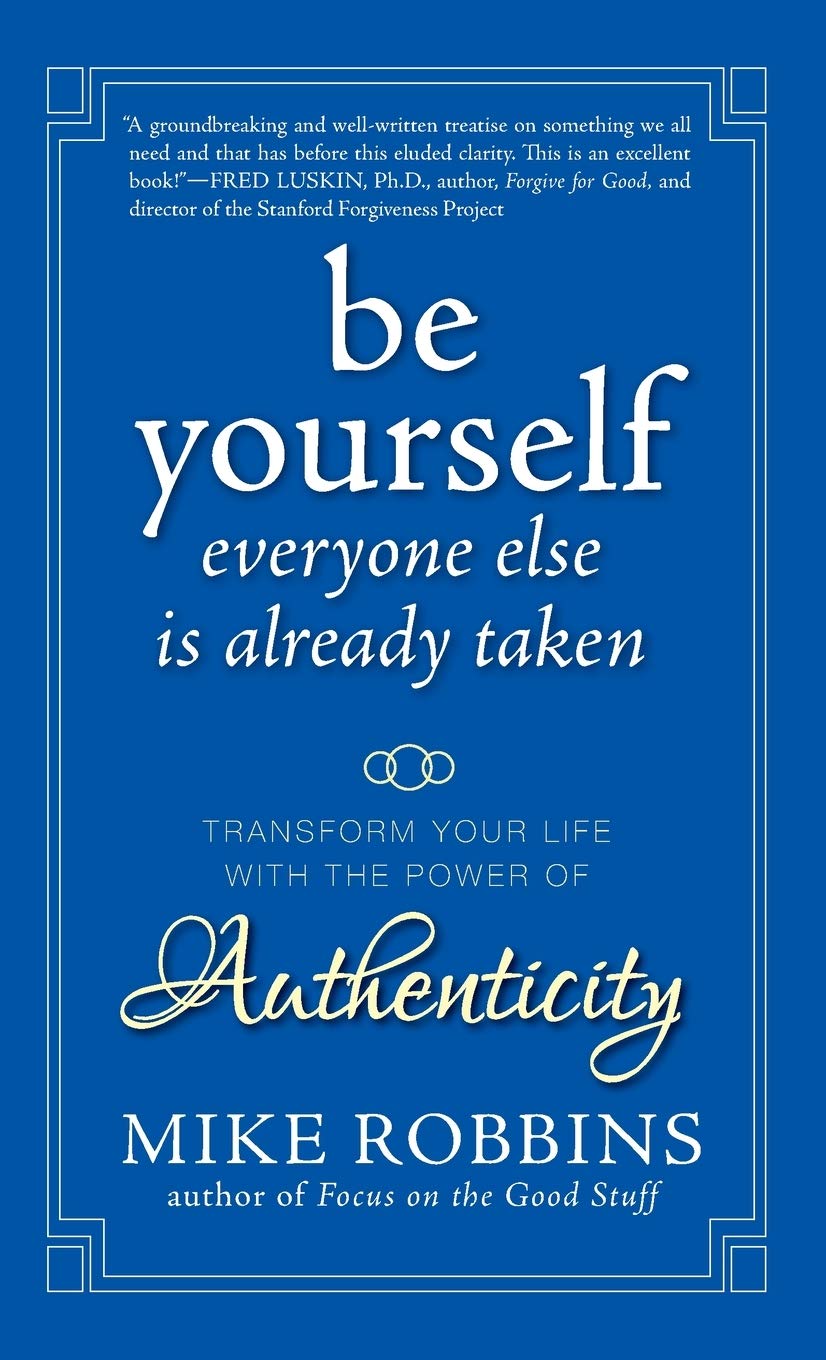Be Yourself, Everyone Else is Already Taken: Transform Your Life with the Power of Authenticity,Used