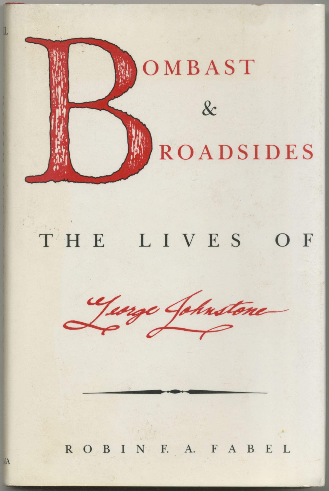 Bombast And Broadsides: The Lives of George Johnstone,Used