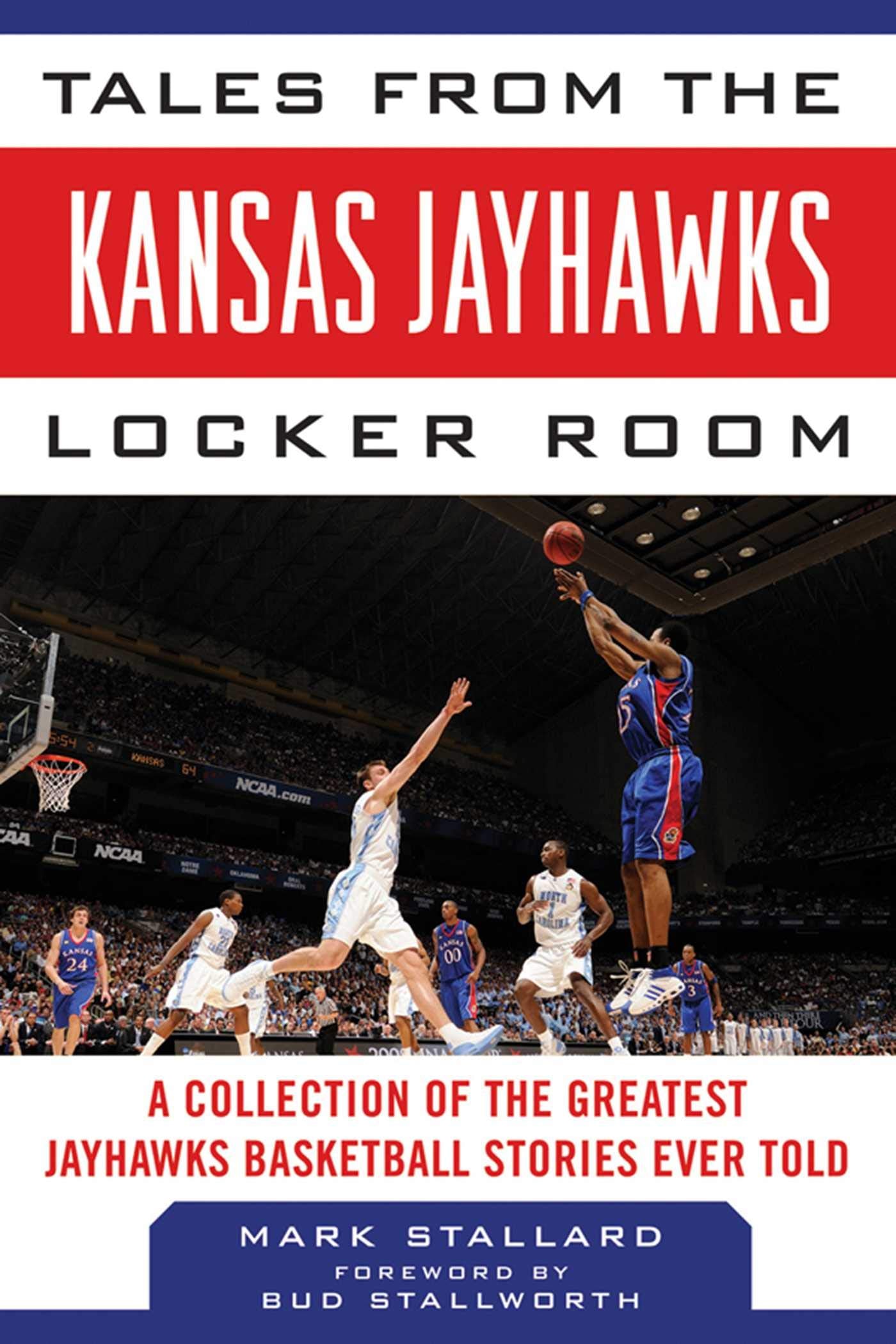 Tales from the Kansas Jayhawks Locker Room: A Collection of the Greatest Jayhawks Basketball Stories Ever Told (Tales from the T,Used