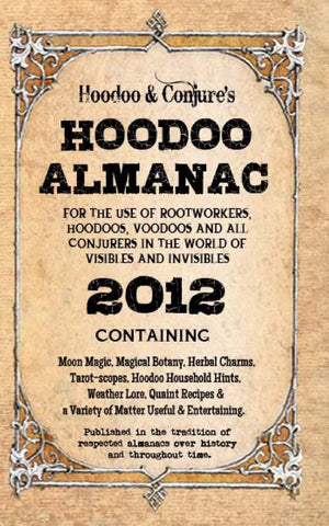 Hoodoo Almanac 2012: For the Use of Rootworkers, Hoodoos, Voodoos and All Conjurers in the World of Visibles and Invisibles,Used