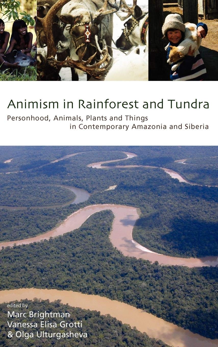 Animism in Rainforest and Tundra: Personhood, Animals, Plants and Things in Contemporary Amazonia and Siberia,Used