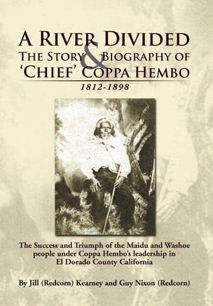 A River Divided The Story & Biography Of ' Chief ' Coppa Hembo: The Success And Triumph Of The Maidu And Washoe People Under Cop,Used