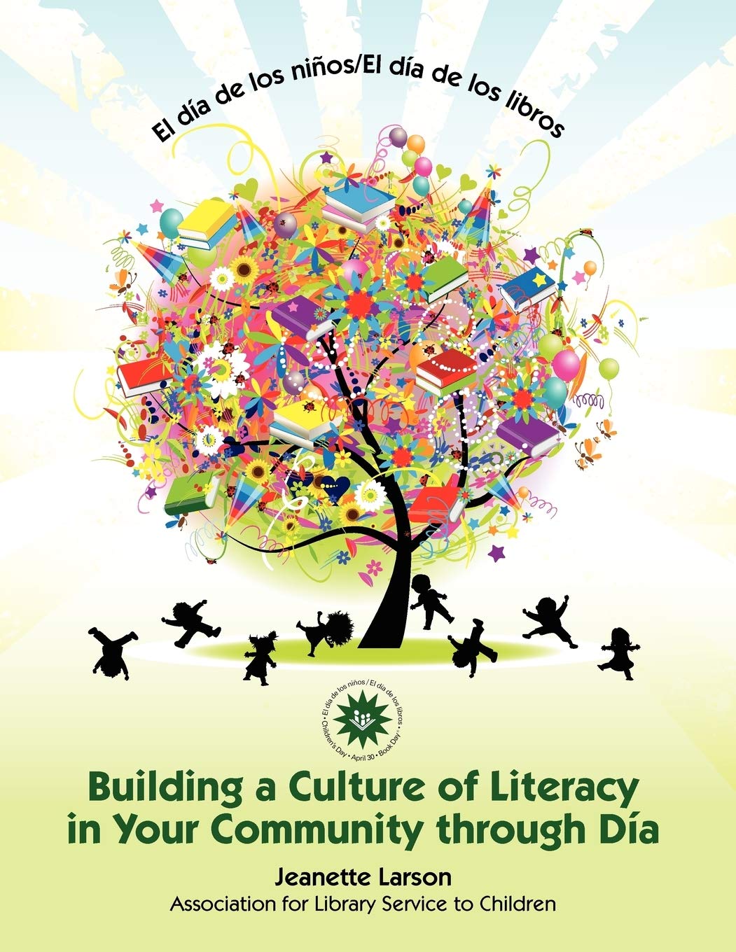 El Dia De Los Ninos: Building A Culture Of Literacy In Your Community Through Da (Celebrating Culture In Your Library),New