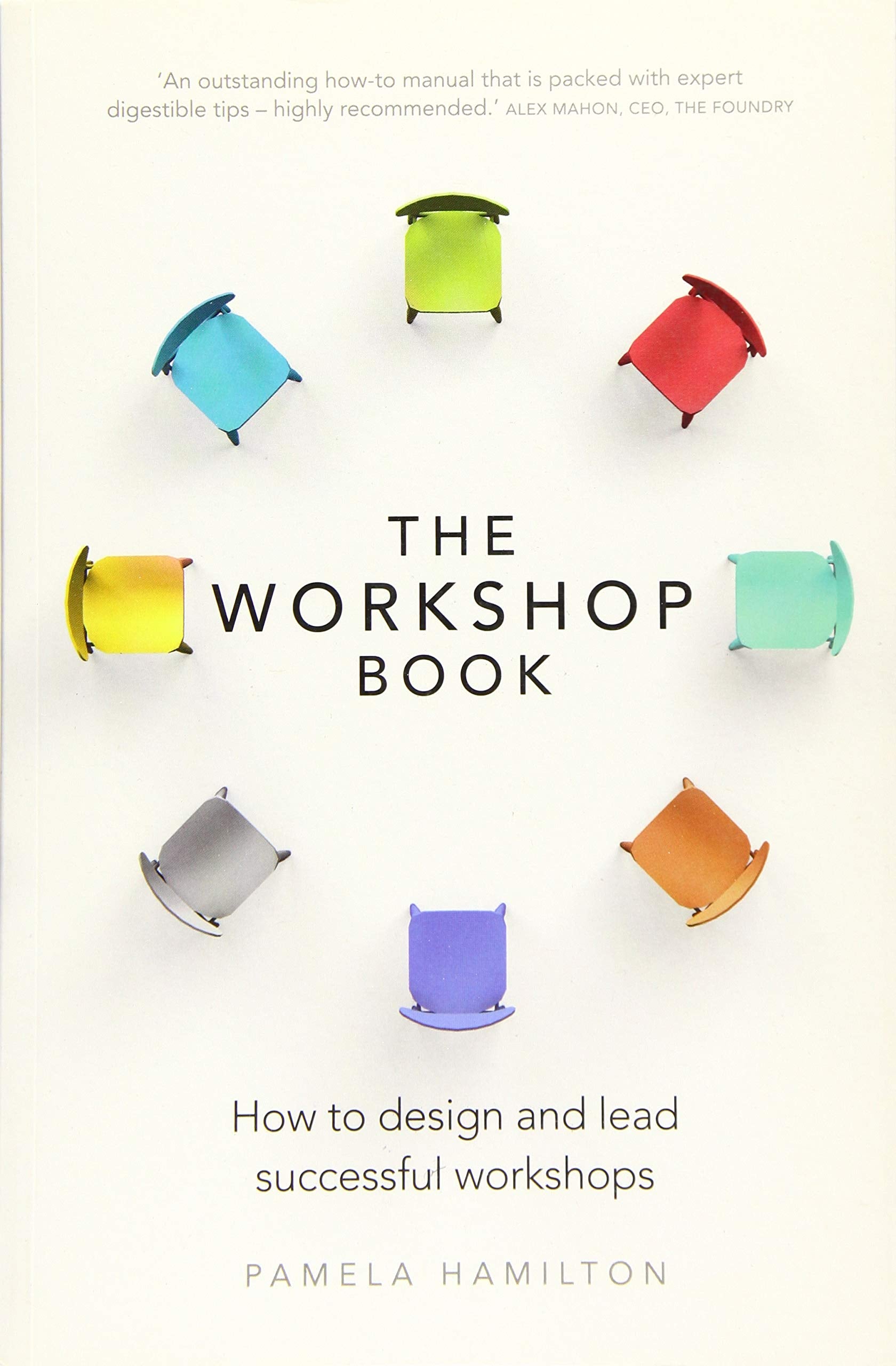 Workshop Book, The: How to design and lead successful workshops,Used