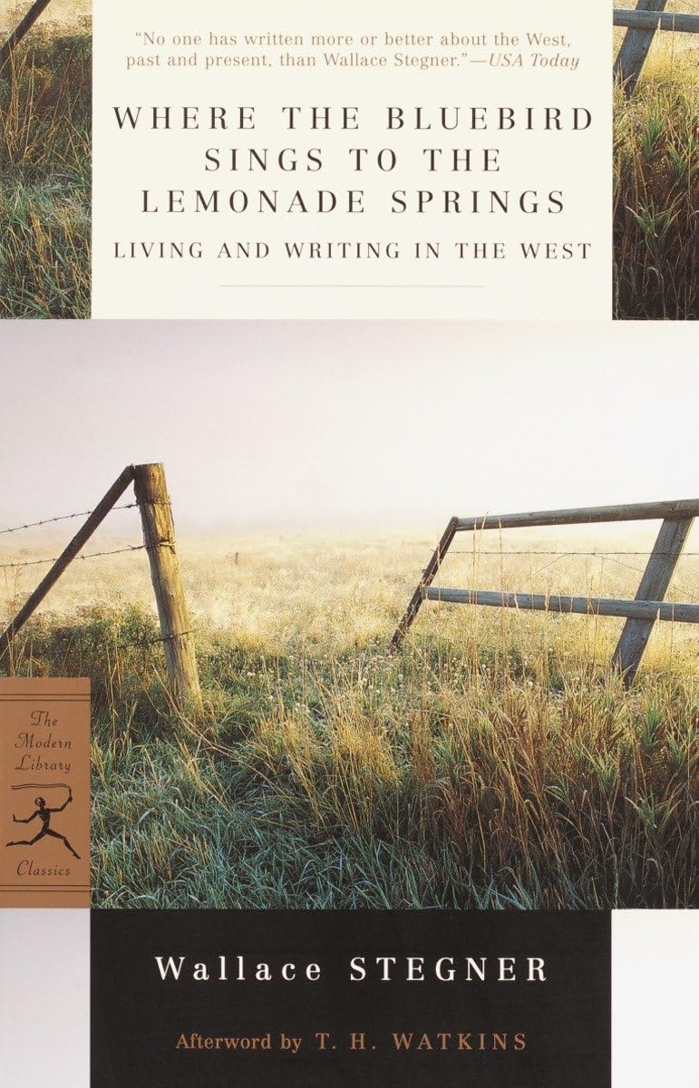 Where the Bluebird Sings to the Lemonade Springs: Living and Writing in the West (Modern Library Classics),New
