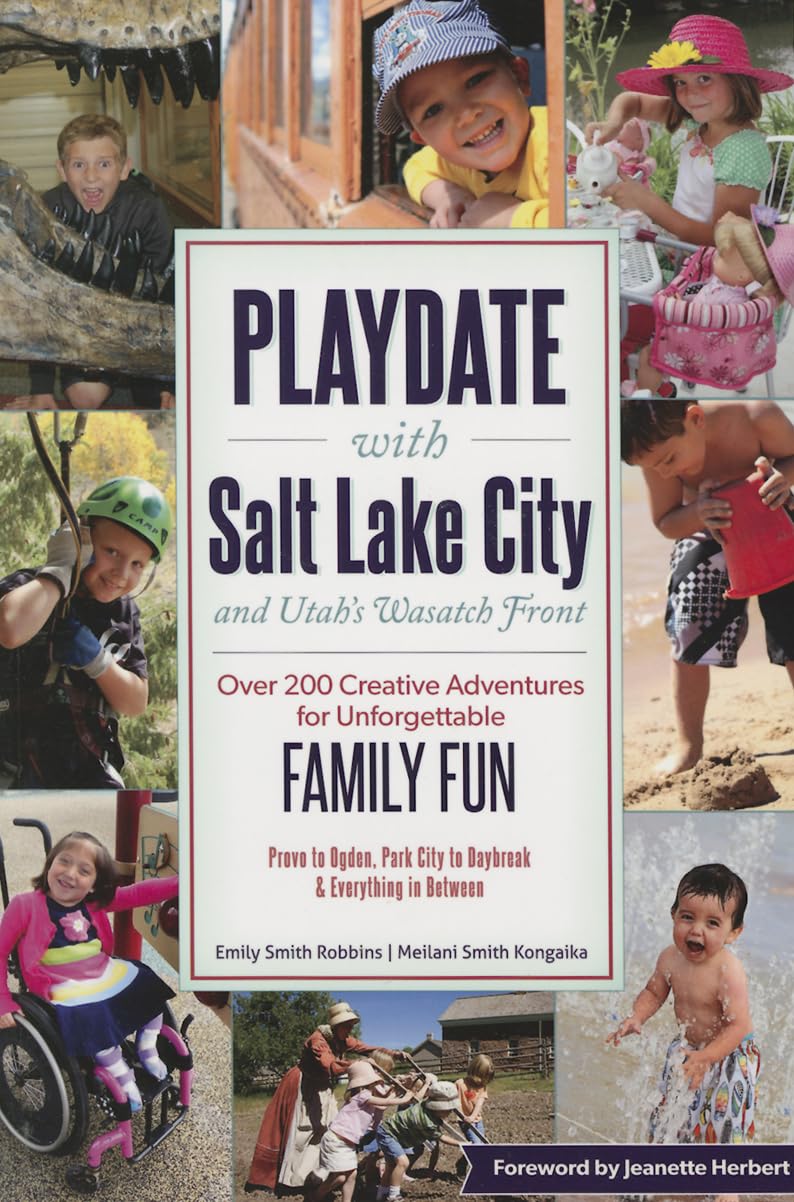 Playdate with Salt Lake City and Utah's Wasatch Front: Over 200 Creative Adventure for Unforgettable Family Fun,Used