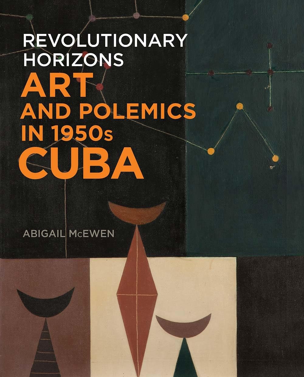 Revolutionary Horizons: Art and Polemics in 1950s Cuba,Used