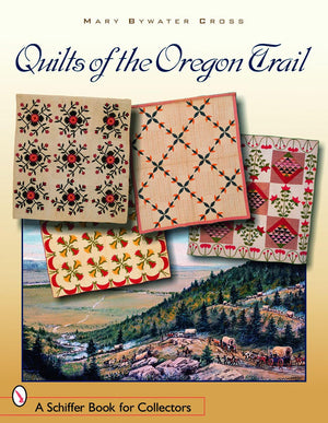 Quilts of the Oregon Trail (Schiffer Book for Collectors),Used