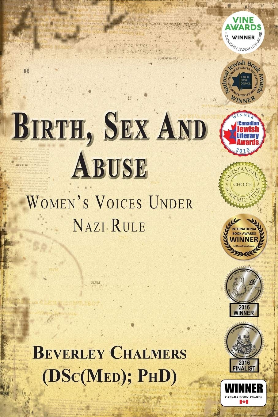 Birth, Sex and Abuse: Women's Voices Under Nazi Rule (Winner: Canadian Jewish Literary Award, CHOICE Outstanding Academic Title ,Used