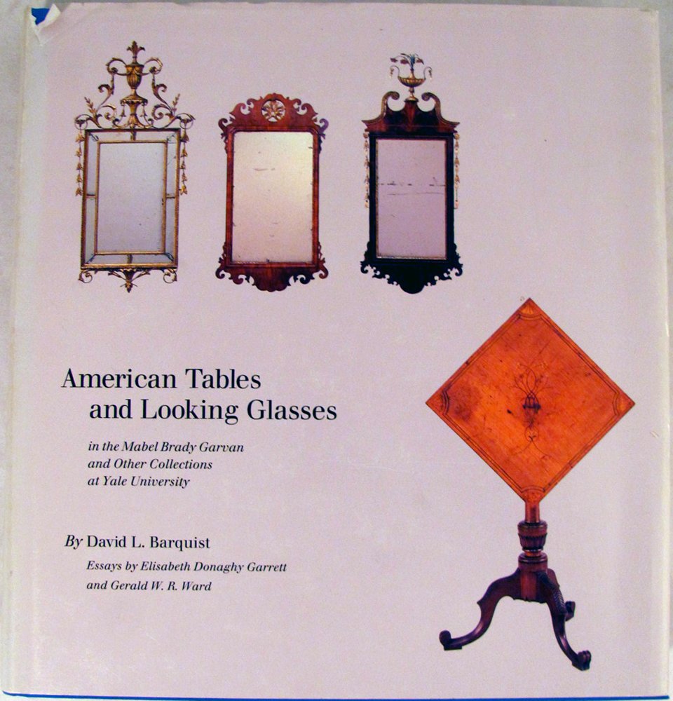 American Tables and Looking Glasses: In the Mabel Brady Garvan and Other Collections at Yale University,New