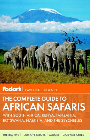 Fodor's The Complete Guide to African Safaris: with South Africa, Kenya, Tanzania, Botswana, Namibia, and the Seychelles (Fullc,Used