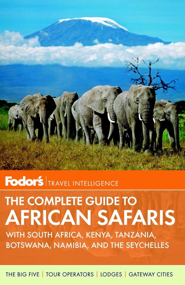 Fodor's The Complete Guide to African Safaris: with South Africa, Kenya, Tanzania, Botswana, Namibia, and the Seychelles (Fullc,Used