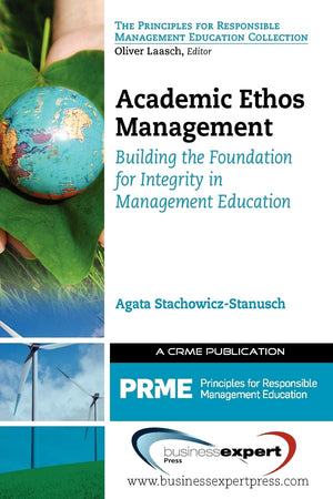 Academic Ethos Management: Building The Foundation For Integrity In Management (Principles Of Responsible Management Education),Used