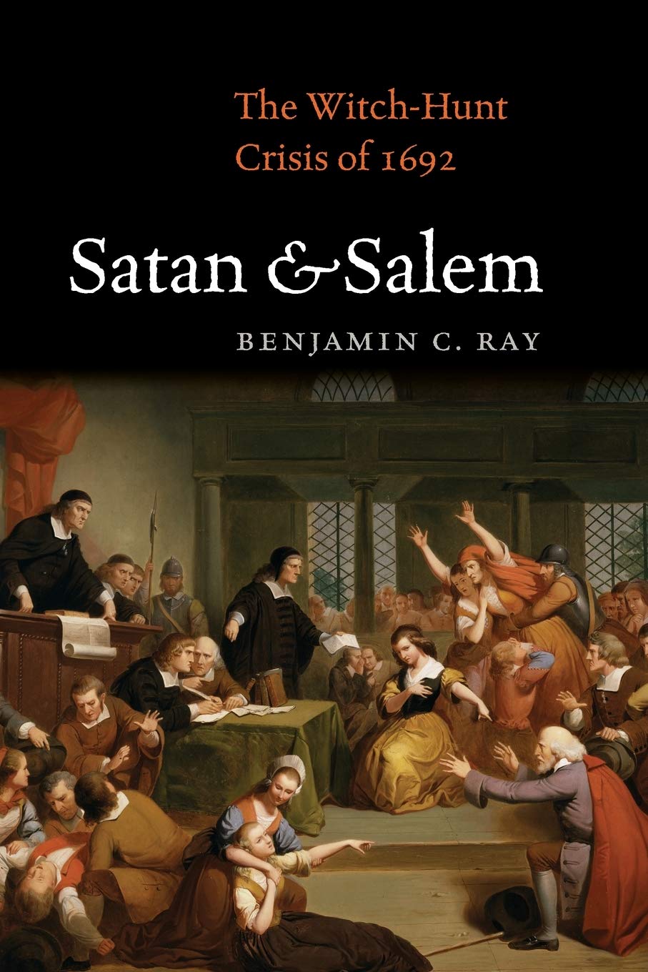 Satan And Salem: The Witchhunt Crisis Of 1692,New