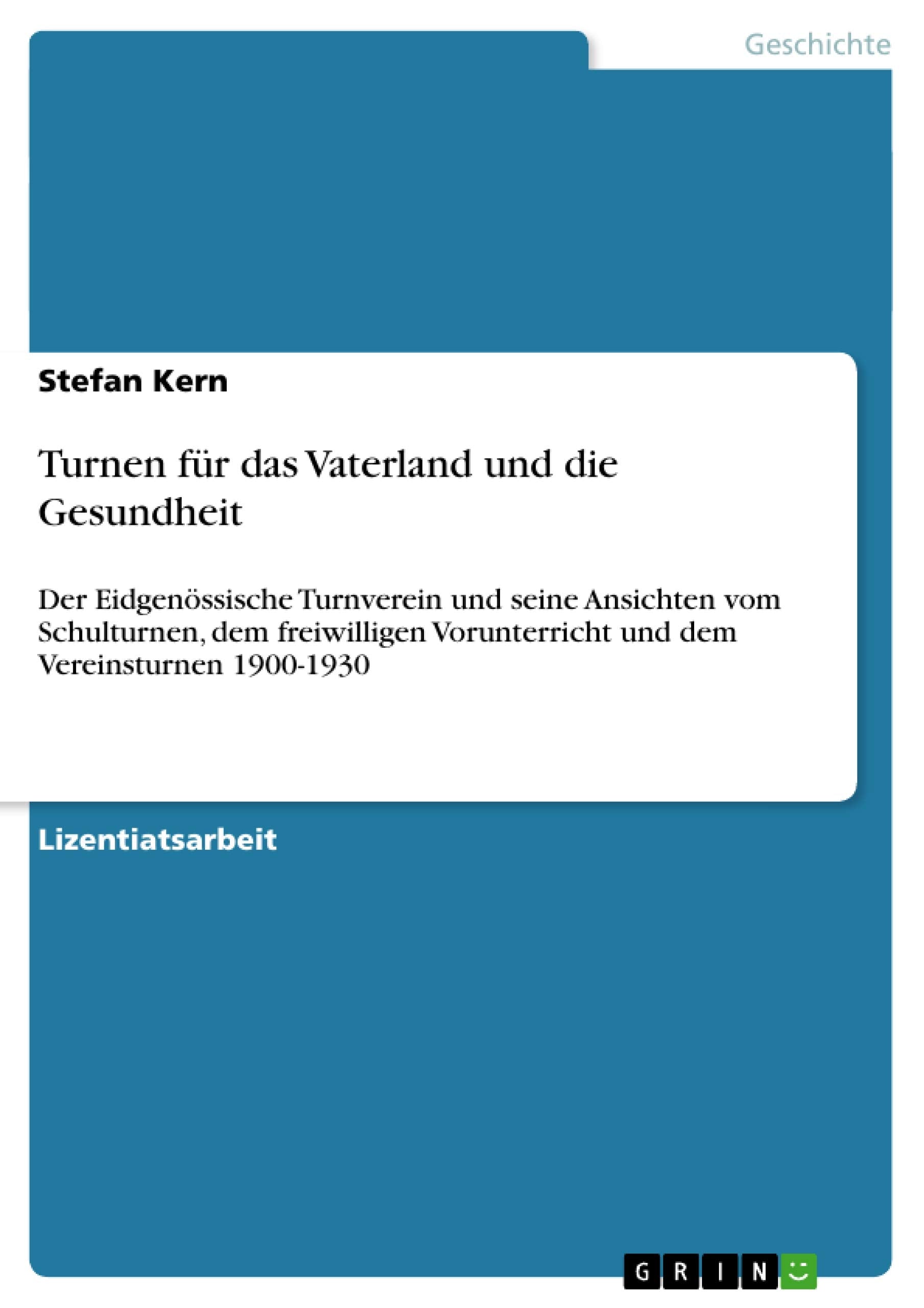 Turnen fr das Vaterland und die Gesundheit: Der Eidgenssische Turnverein und seine Ansichten vom Schulturnen, dem freiwilligen V,Used