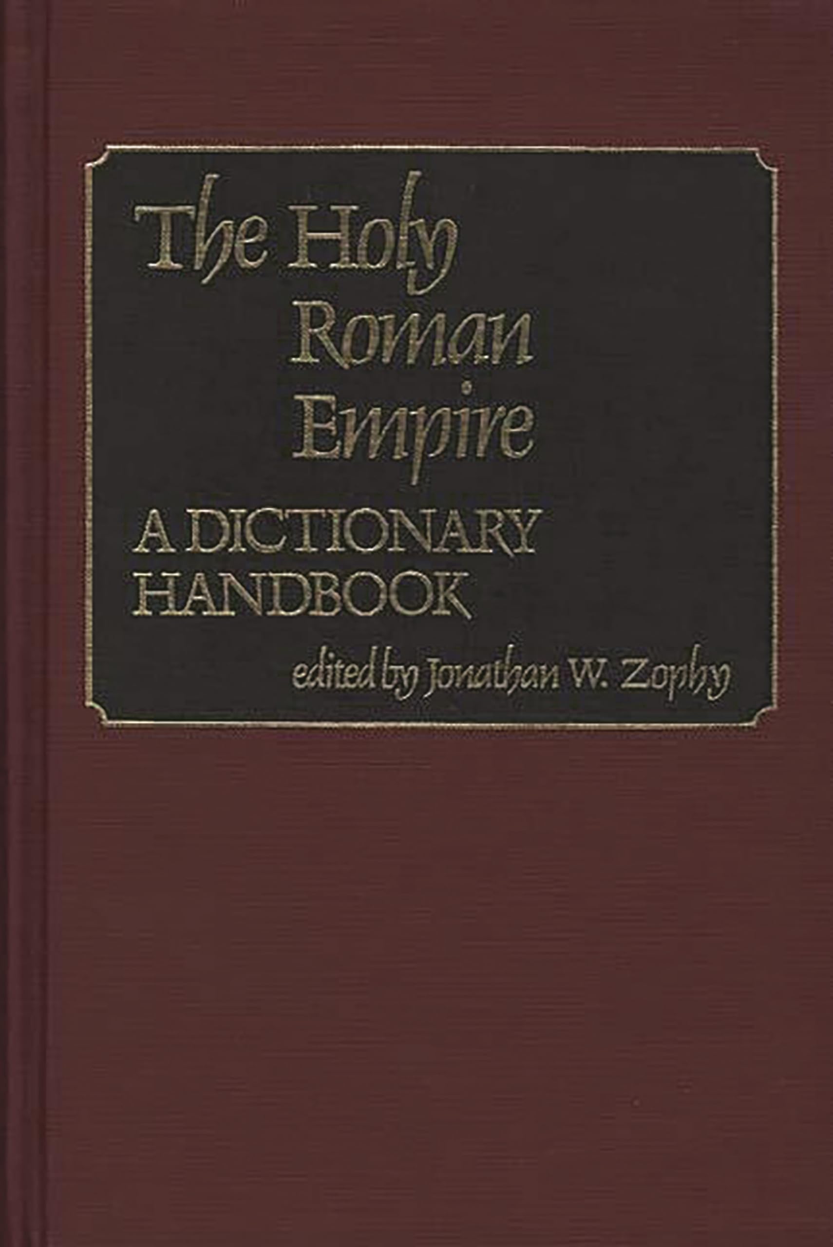 The Holy Roman Empire: A Dictionary Handbook,Used
