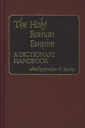 The Holy Roman Empire: A Dictionary Handbook,Used