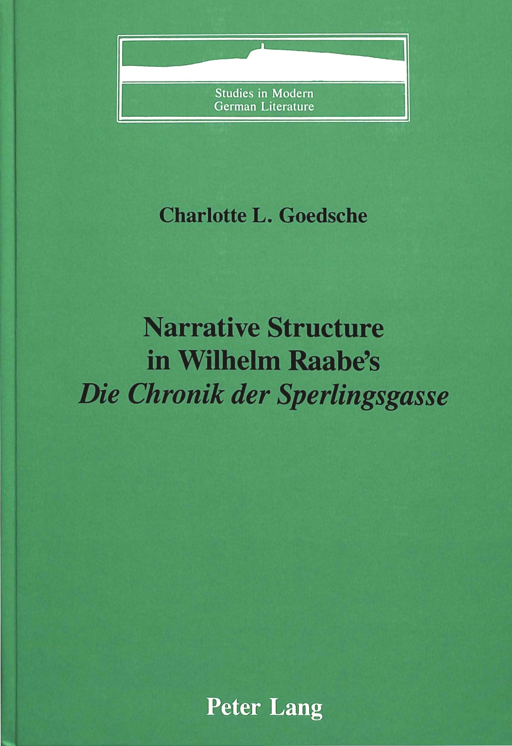 Narrative Structure in Wilhelm Raabe's Die Chronik der Sperlingsgasse (Studies in Modern German Literature),Used
