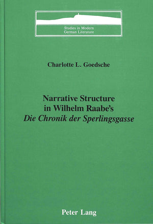 Narrative Structure in Wilhelm Raabe's Die Chronik der Sperlingsgasse (Studies in Modern German Literature),Used