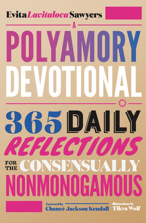 A Polyamory Devotional: 365 Daily Reflections for the Consensually Nonmonogamous,New