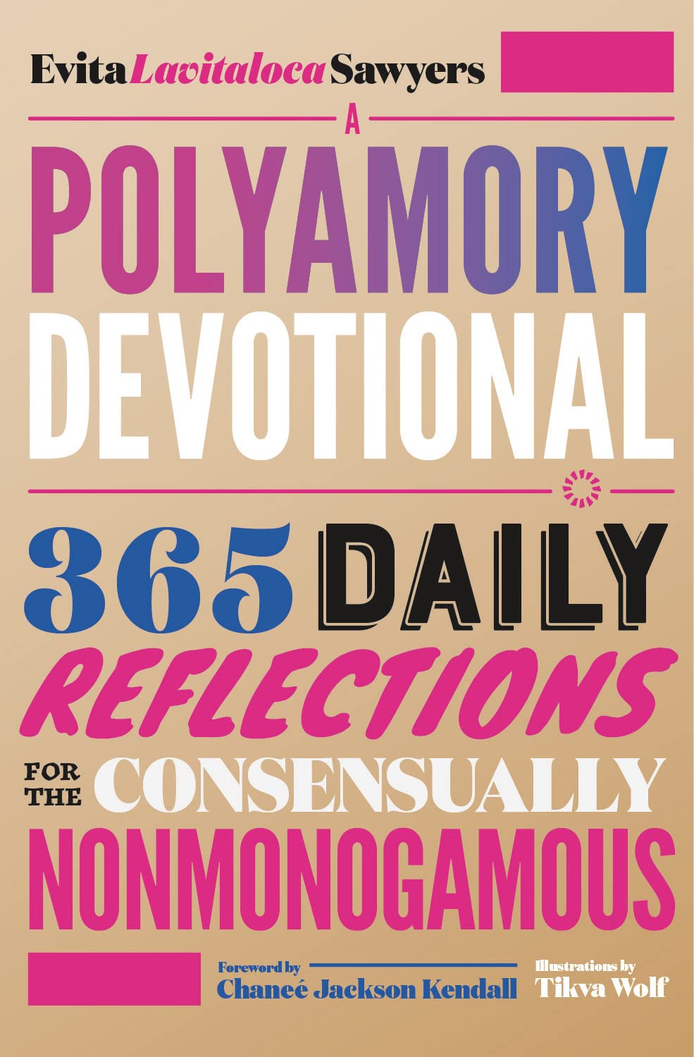 A Polyamory Devotional: 365 Daily Reflections for the Consensually Nonmonogamous,New