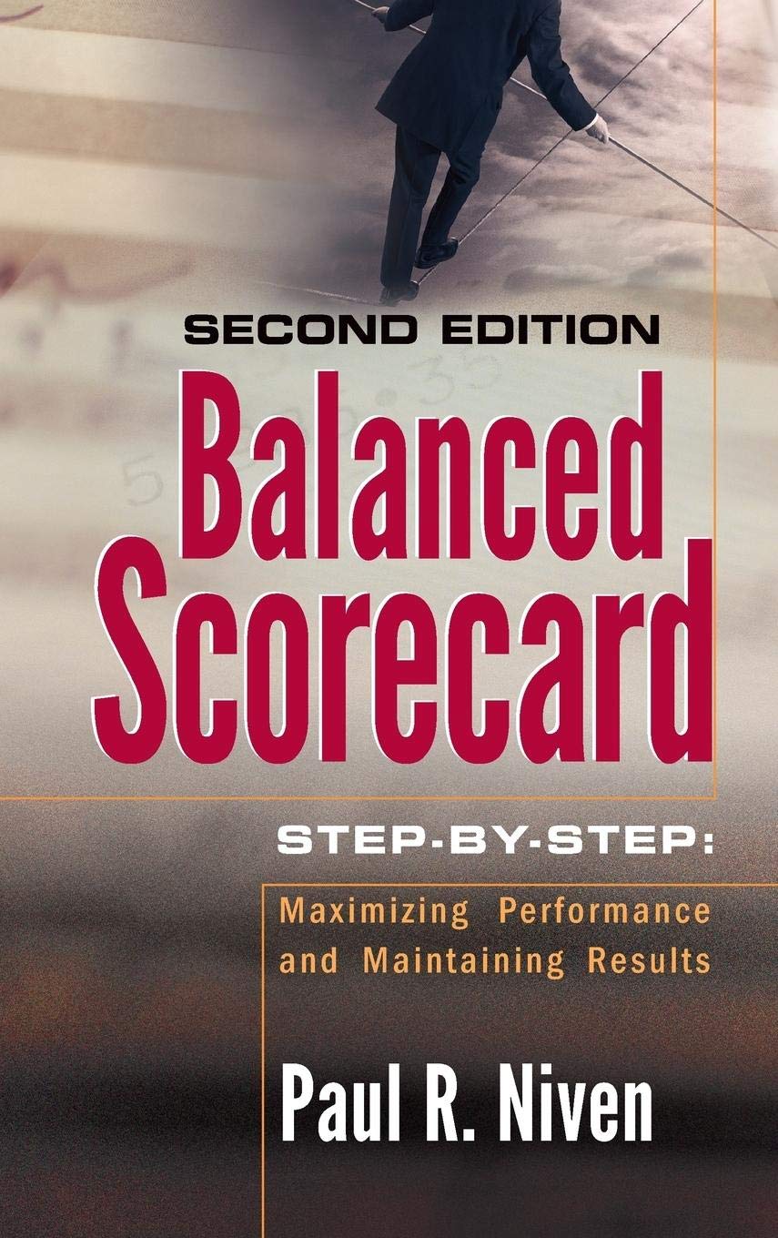 Balanced Scorecard StepbyStep: Maximizing Performance and Maintaining Results,New
