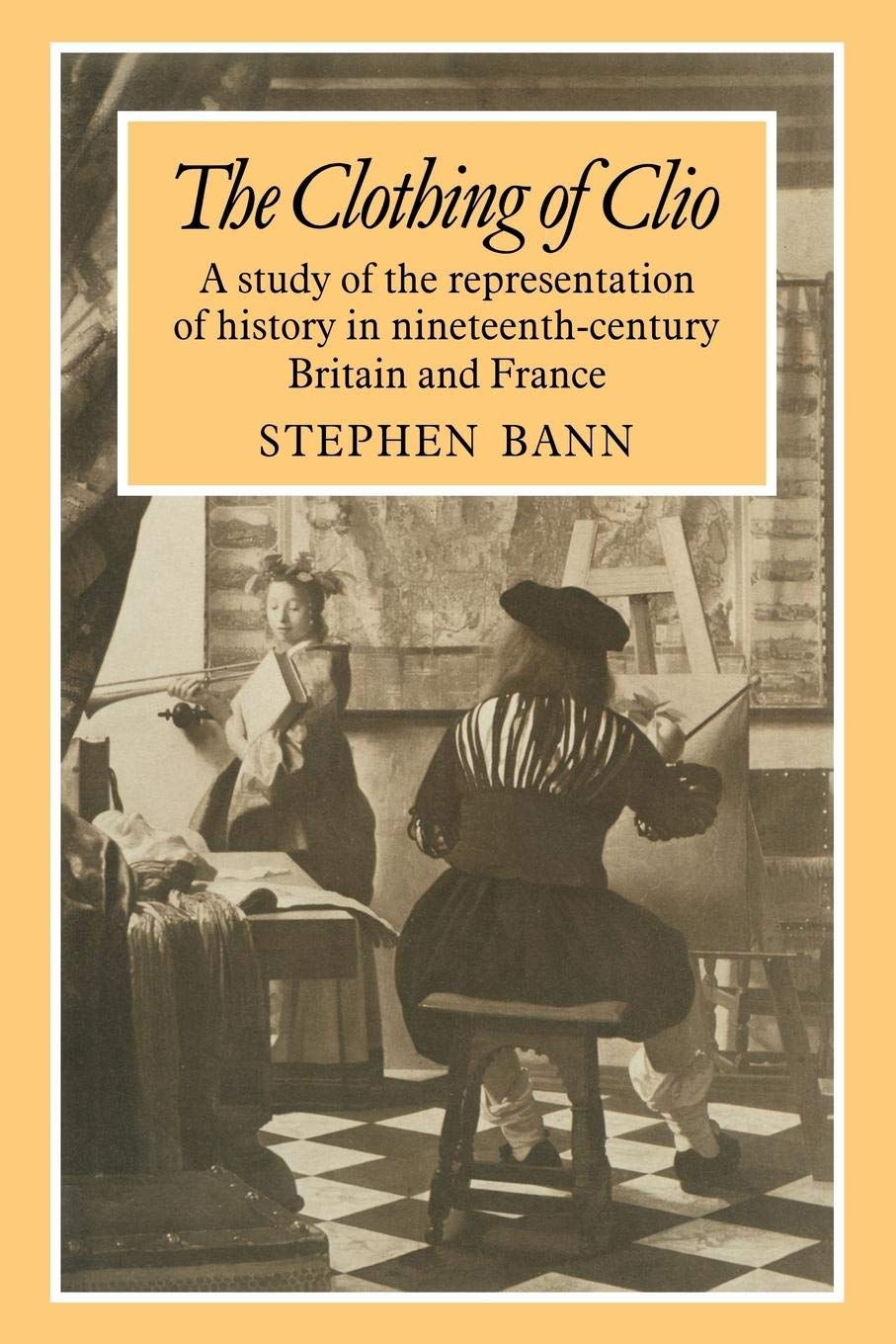 The Clothing Of Clio: A Study Of The Representation Of History In Ninetennthcentury Britain And France,New