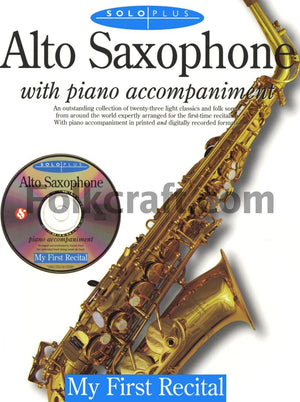 Alto Saxophone: With Piano Accompaniment, My First Recital (Solo Plus),Used