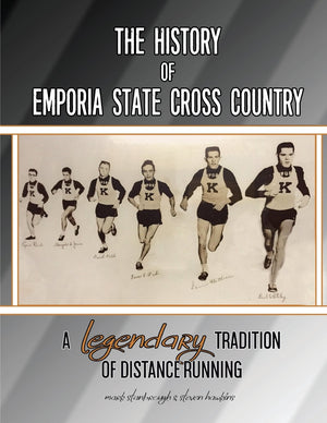 The History of Emporia State Cross Country: A Legendary Tradition of Distance Running,Used