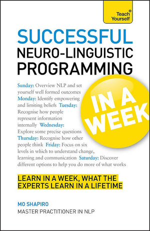 Successful Neurolinguistic Programming In A Week A Teach Yourself Guide