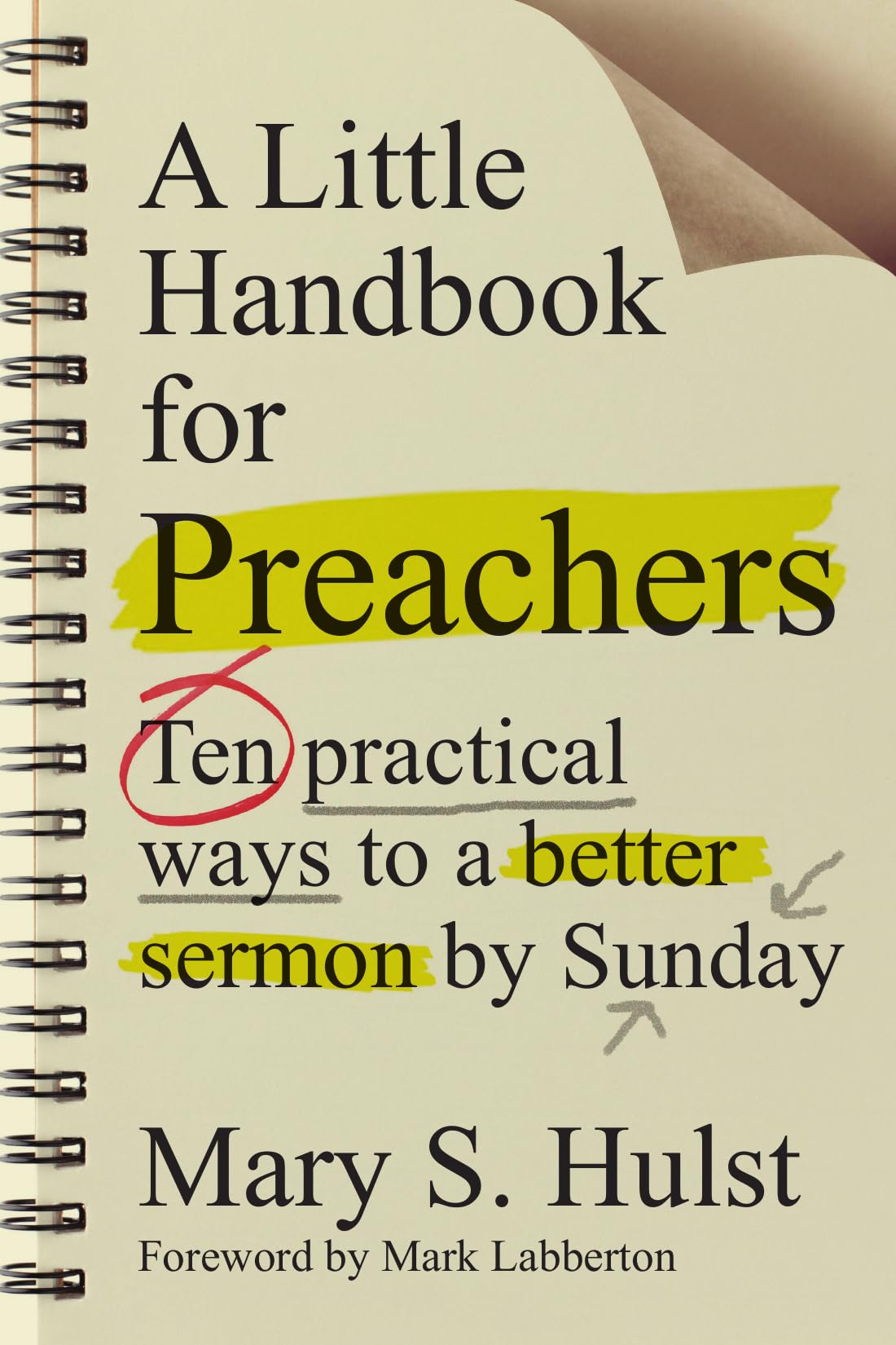 A Little Handbook For Preachers: Ten Practical Ways To A Better Sermon By Sunday,New