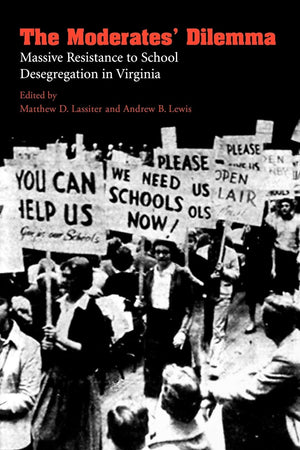The Moderates Dilemma: Massive Resistance To School Desegregation In Virginia,Used