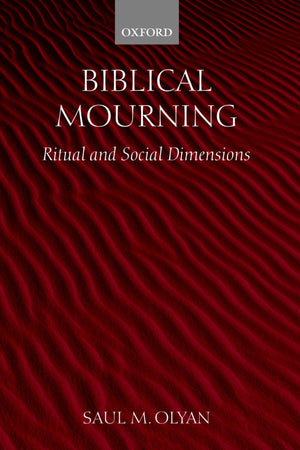 Biblical Mourning: Ritual And Social Dimensions,New