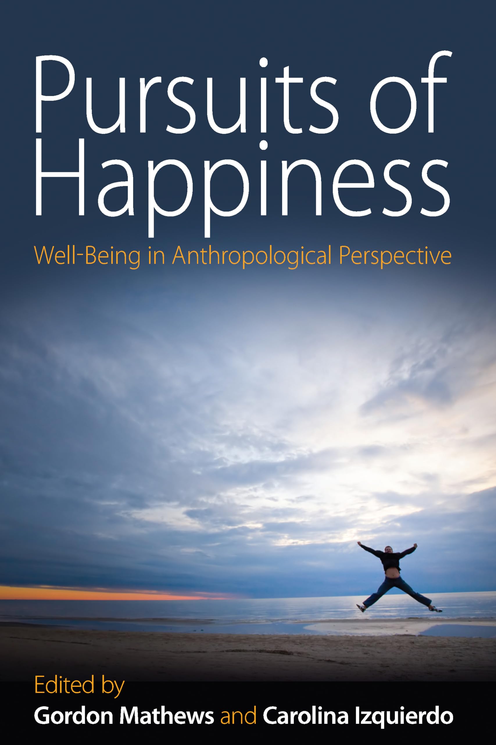 Pursuits of Happiness: WellBeing in Anthropological Perspective,New