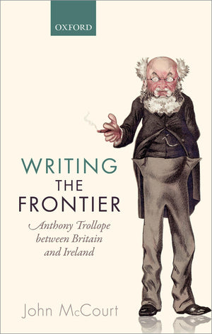 Writing the Frontier: Anthony Trollope between Britain and Ireland,Used