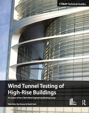Wind Tunnel Testing of HighRise Buildings: An output of the CTBUH Wind Engineering Working Group (CTBUH Technical Guides),Used