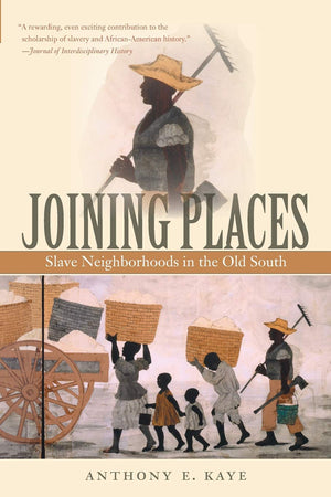 Joining Places: Slave Neighborhoods in the Old South (The John Hope Franklin Series in African American History and Culture),Used